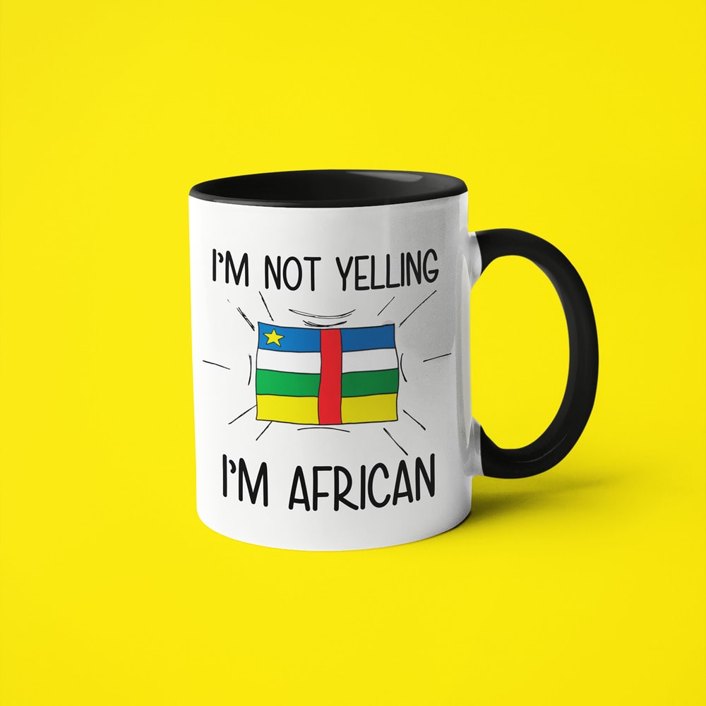 I'm Not Yelling I'm African Coffee Mug - Funny Gift For Central African - KayoMugs