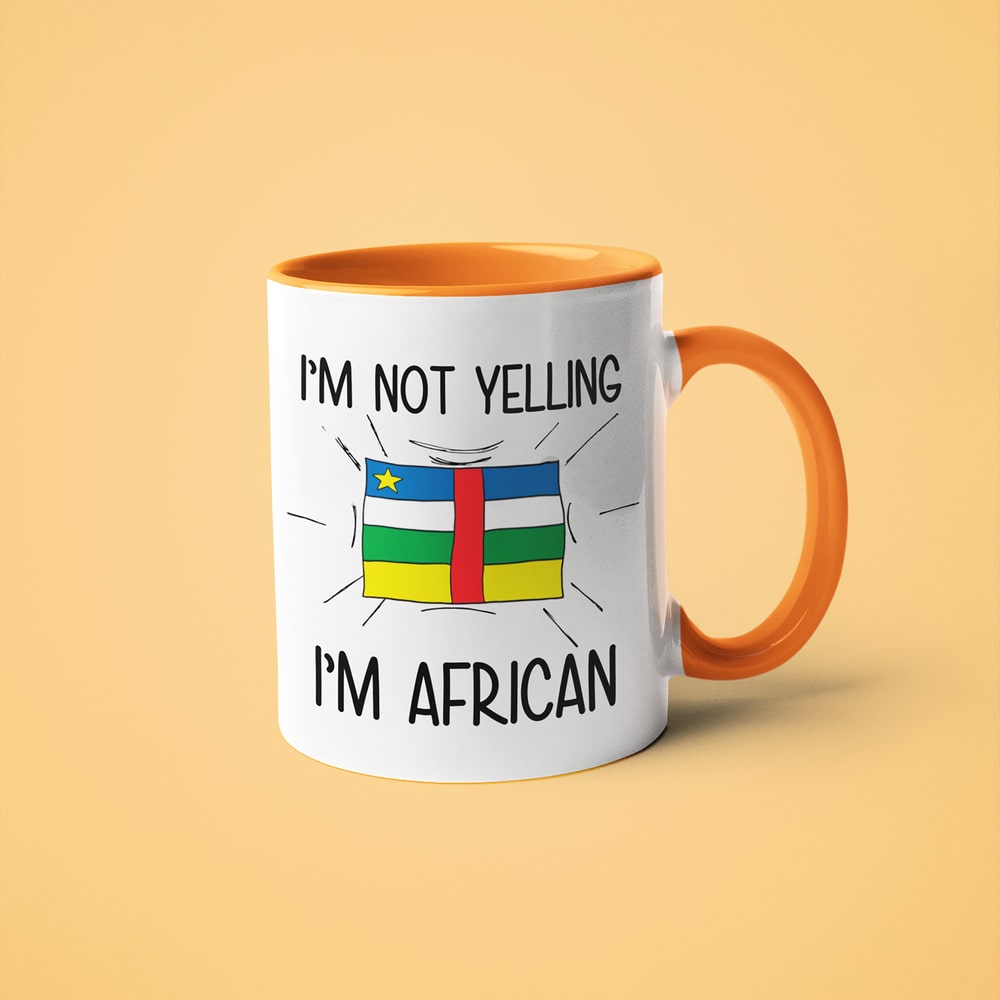 I'm Not Yelling I'm African Coffee Mug - Funny Gift For Central African - KayoMugs