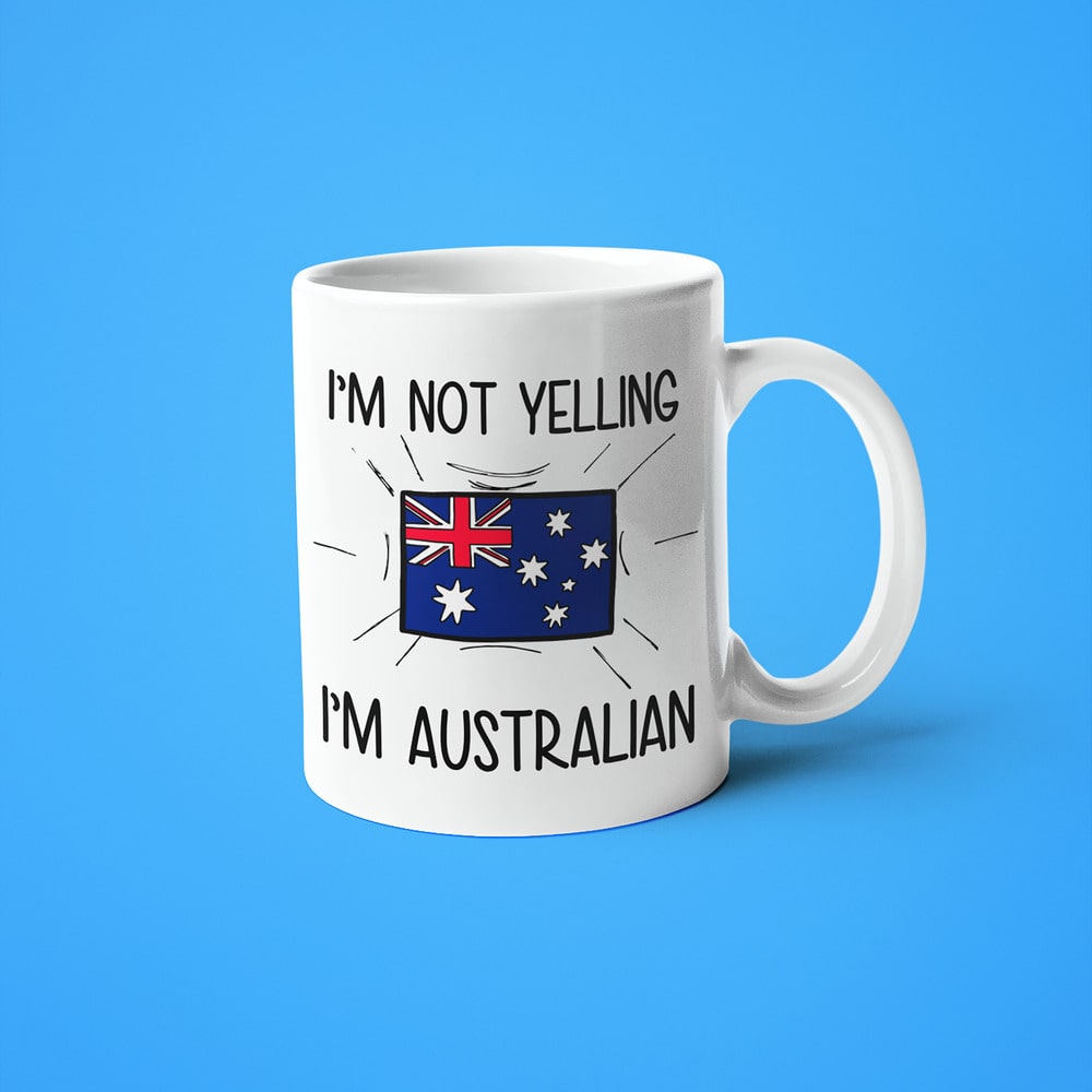 I'm Not Yelling I'm Australian Coffee Mug - Funny Gift For Australian - KayoMugs
