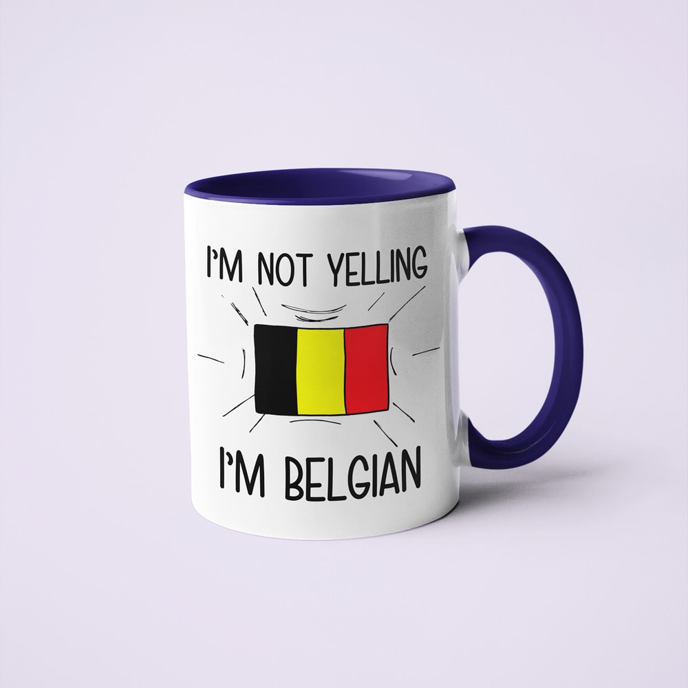 I'm Not Yelling I'm Belgian Coffee Mug - Funny Gift For Belgian - KayoMugs