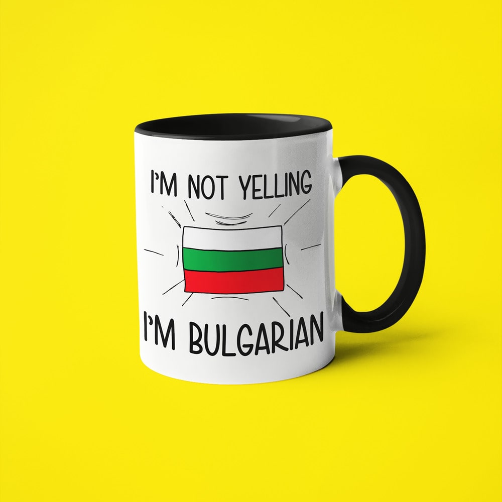 I'm Not Yelling I'm Bulgarian Coffee Mug - Funny Gift For Bulgarian - KayoMugs