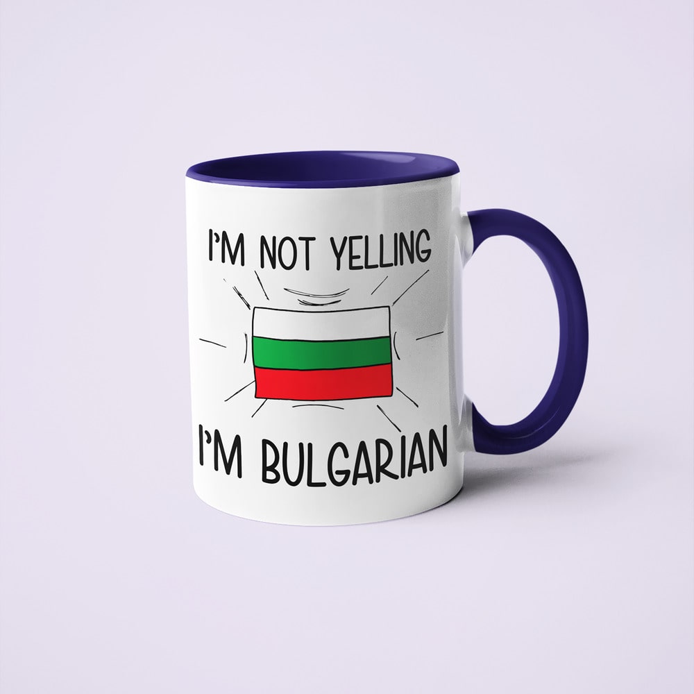 I'm Not Yelling I'm Bulgarian Coffee Mug - Funny Gift For Bulgarian - KayoMugs
