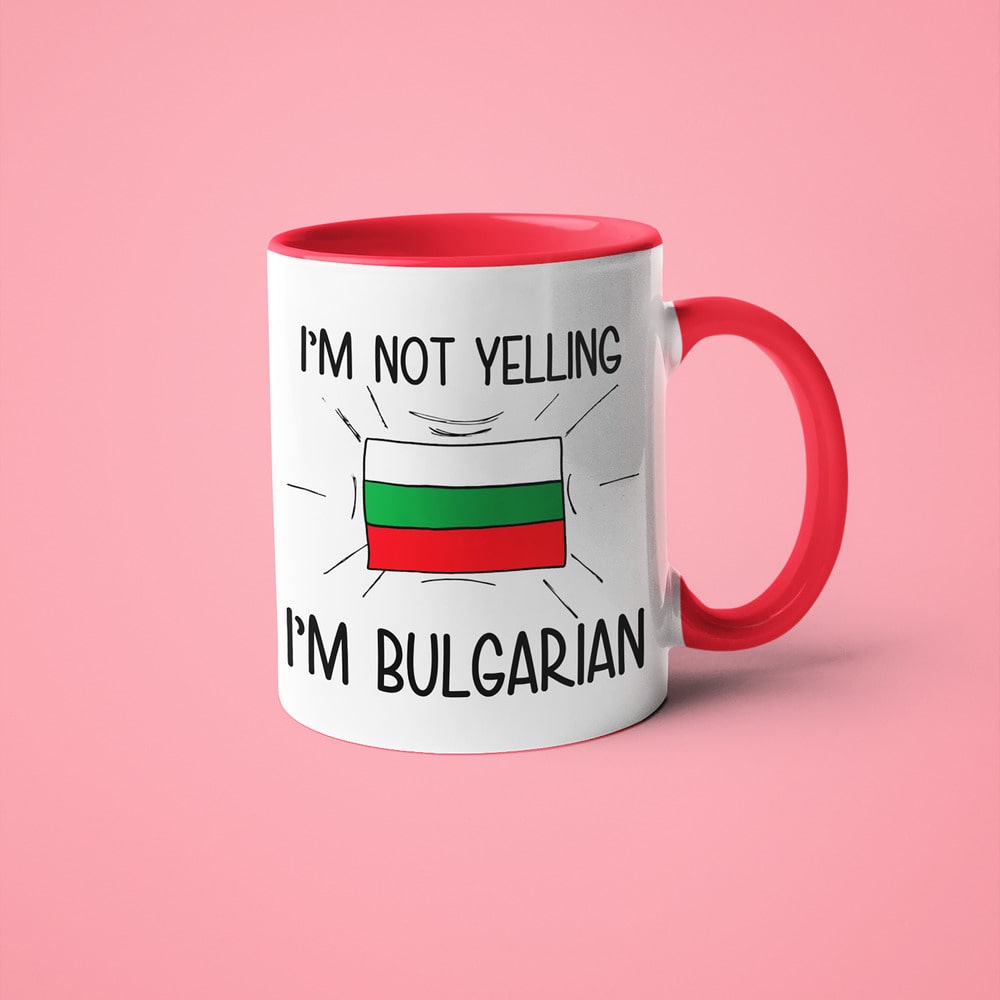 I'm Not Yelling I'm Bulgarian Coffee Mug - Funny Gift For Bulgarian - KayoMugs