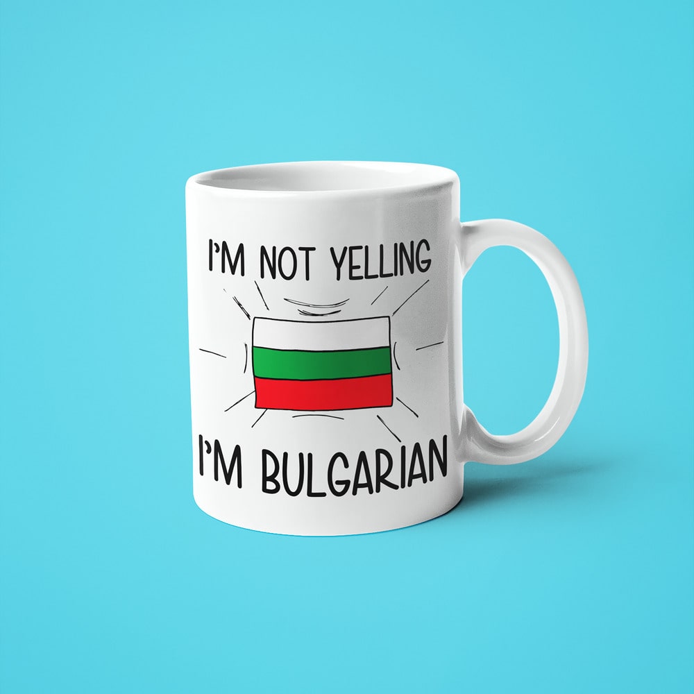 I'm Not Yelling I'm Bulgarian Coffee Mug - Funny Gift For Bulgarian - KayoMugs