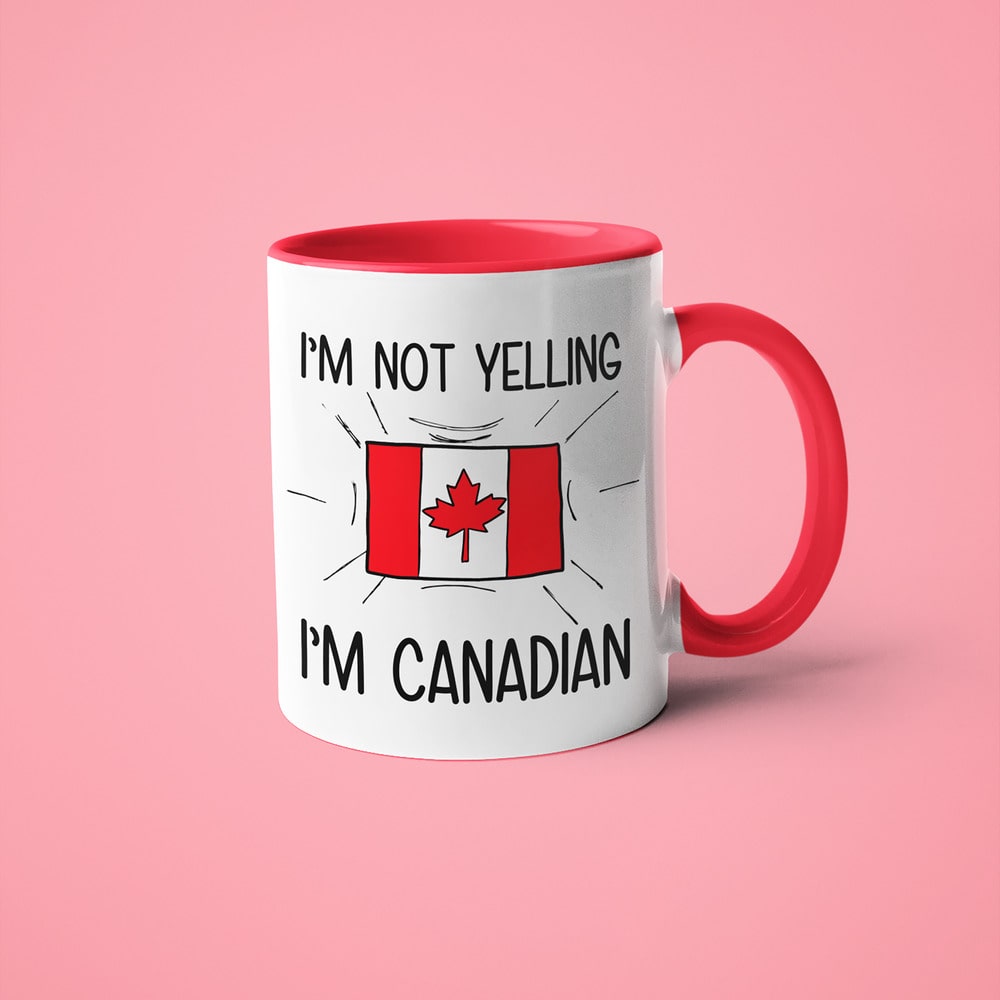 I'm Not Yelling I'm Canadian Coffee Mug - Funny Gift For Canadian - KayoMugs
