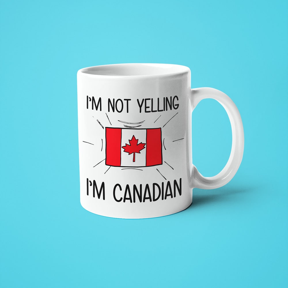 I'm Not Yelling I'm Canadian Coffee Mug - Funny Gift For Canadian - KayoMugs