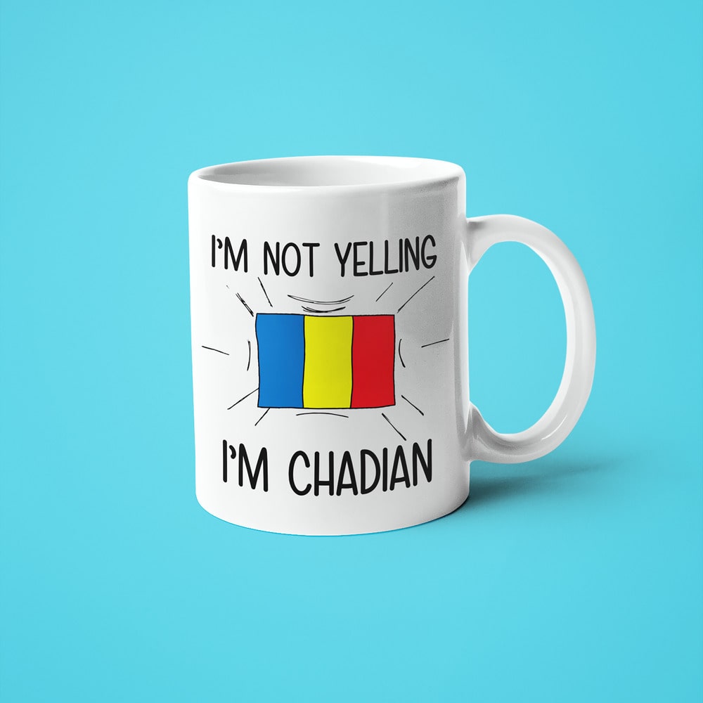 I'm Not Yelling I'm Chadian Coffee Mug - Funny Gift For Chadian - KayoMugs