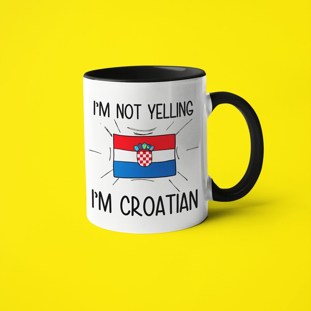 I'm Not Yelling I'm Croatian Coffee Mug - Funny Gift For Croatian - KayoMugs
