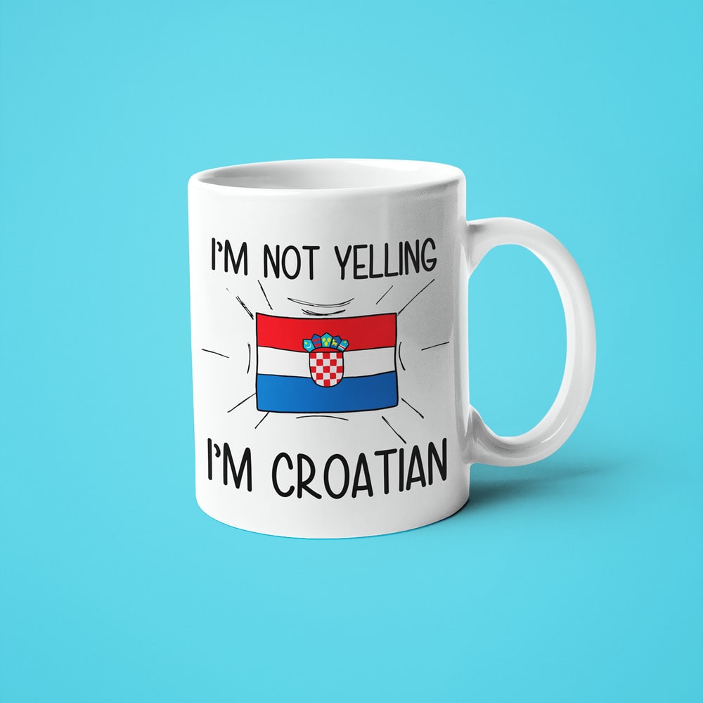 I'm Not Yelling I'm Croatian Coffee Mug - Funny Gift For Croatian - KayoMugs