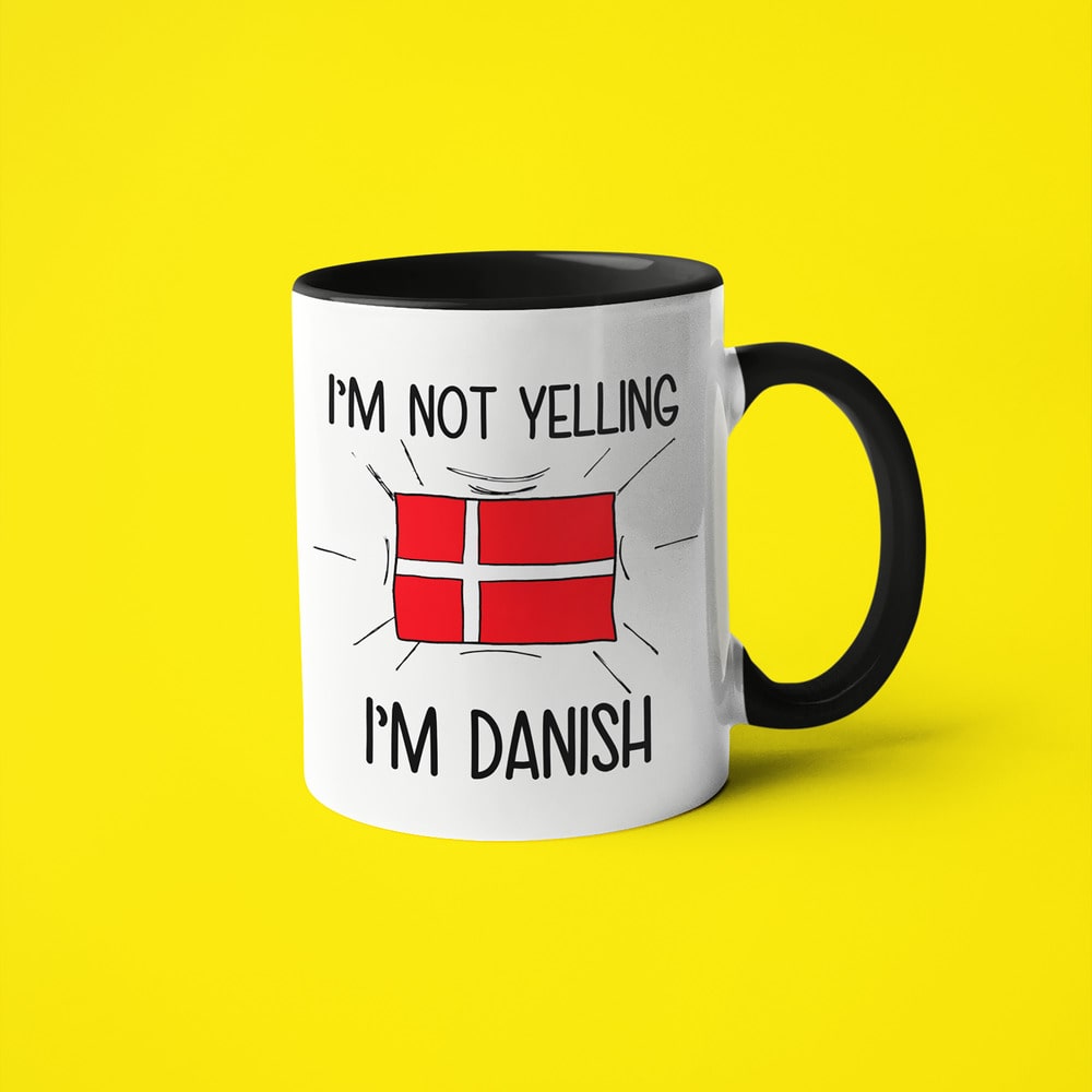 I'm Not Yelling I'm Danish Coffee Mug - Funny Gift For Danish - KayoMugs