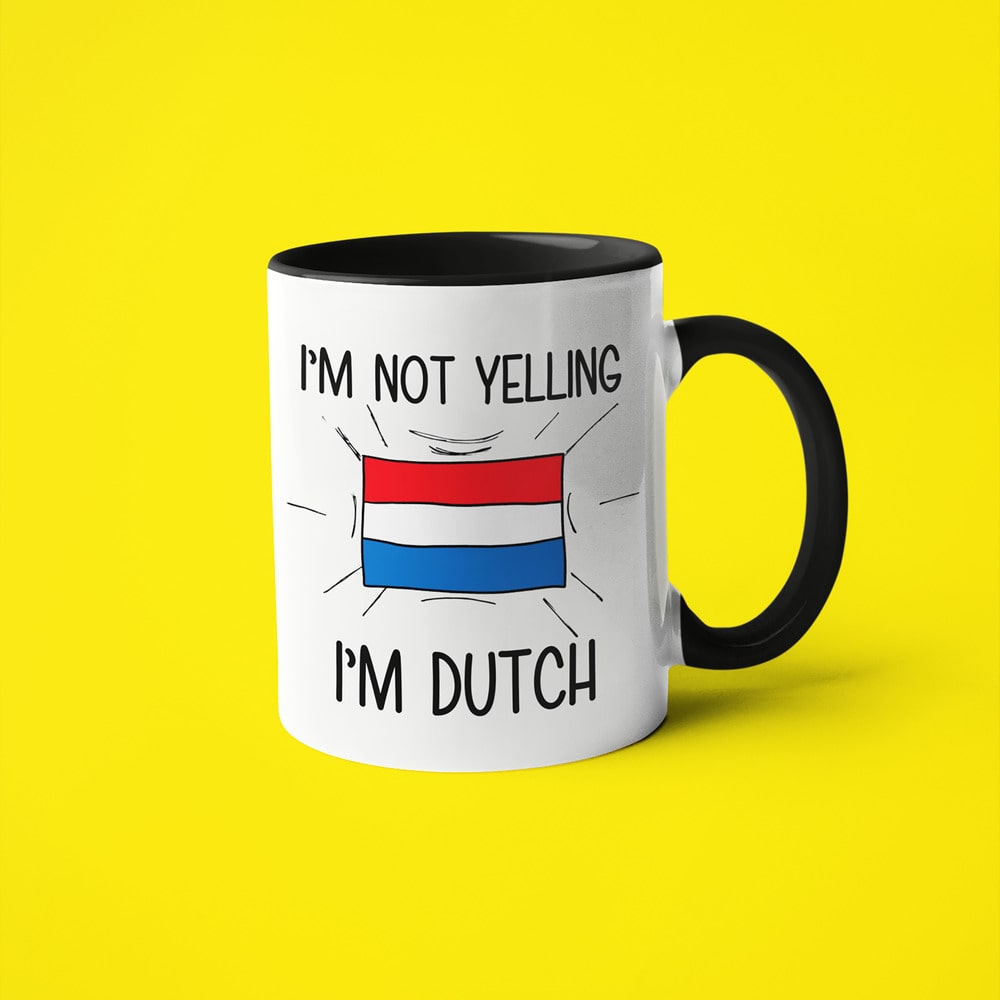 I'm Not Yelling I'm Dutch Coffee Mug - Funny Gift For Dutch - KayoMugs