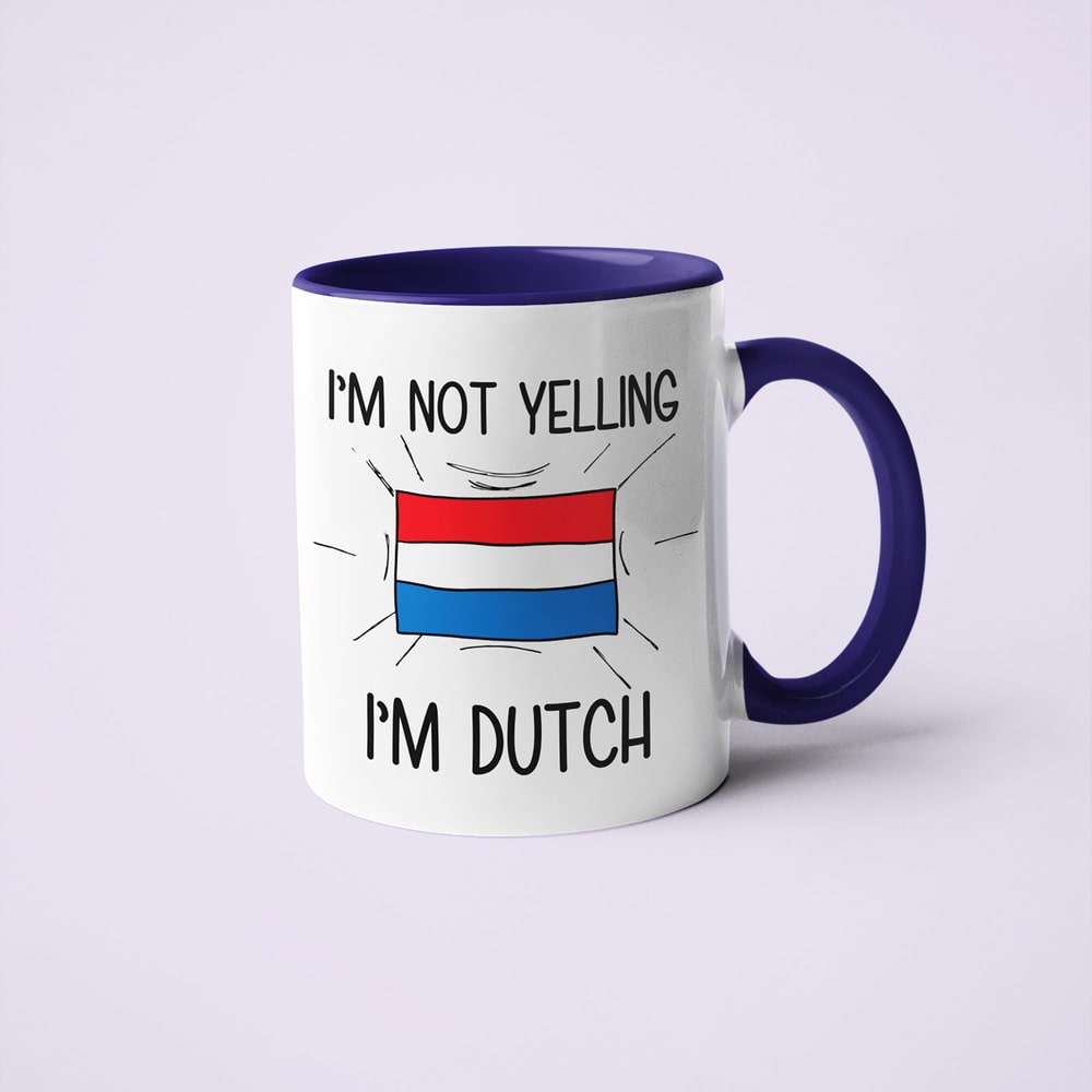 I'm Not Yelling I'm Dutch Coffee Mug - Funny Gift For Dutch - KayoMugs