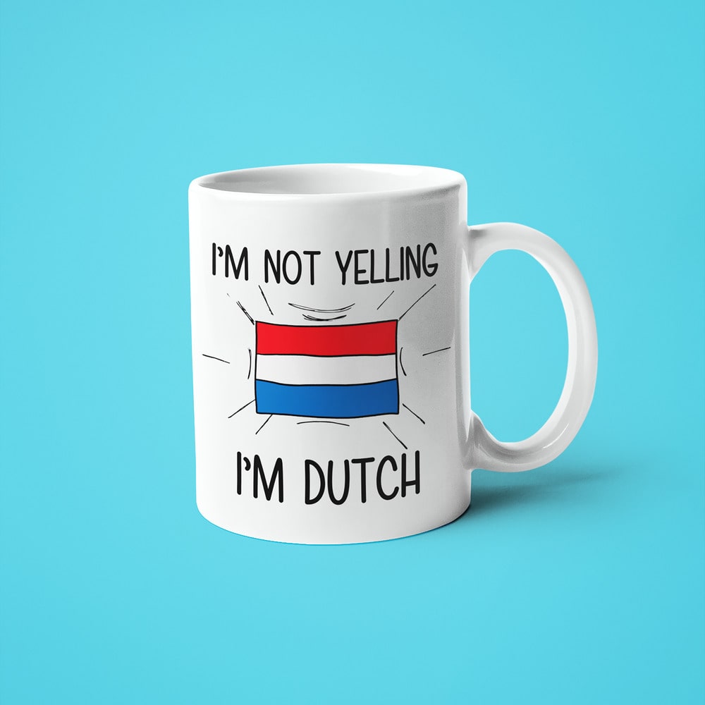 I'm Not Yelling I'm Dutch Coffee Mug - Funny Gift For Dutch - KayoMugs