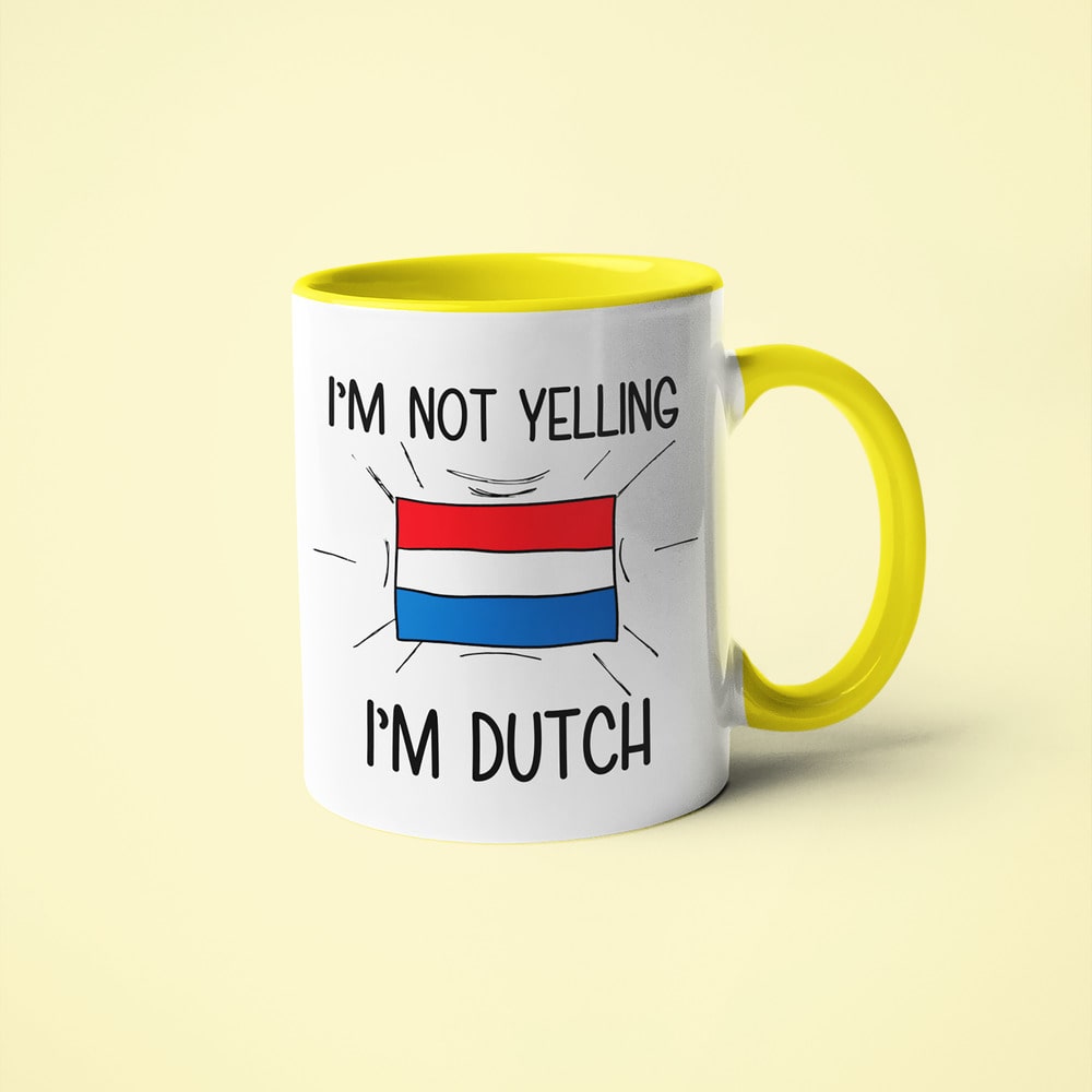 I'm Not Yelling I'm Dutch Coffee Mug - Funny Gift For Dutch - KayoMugs