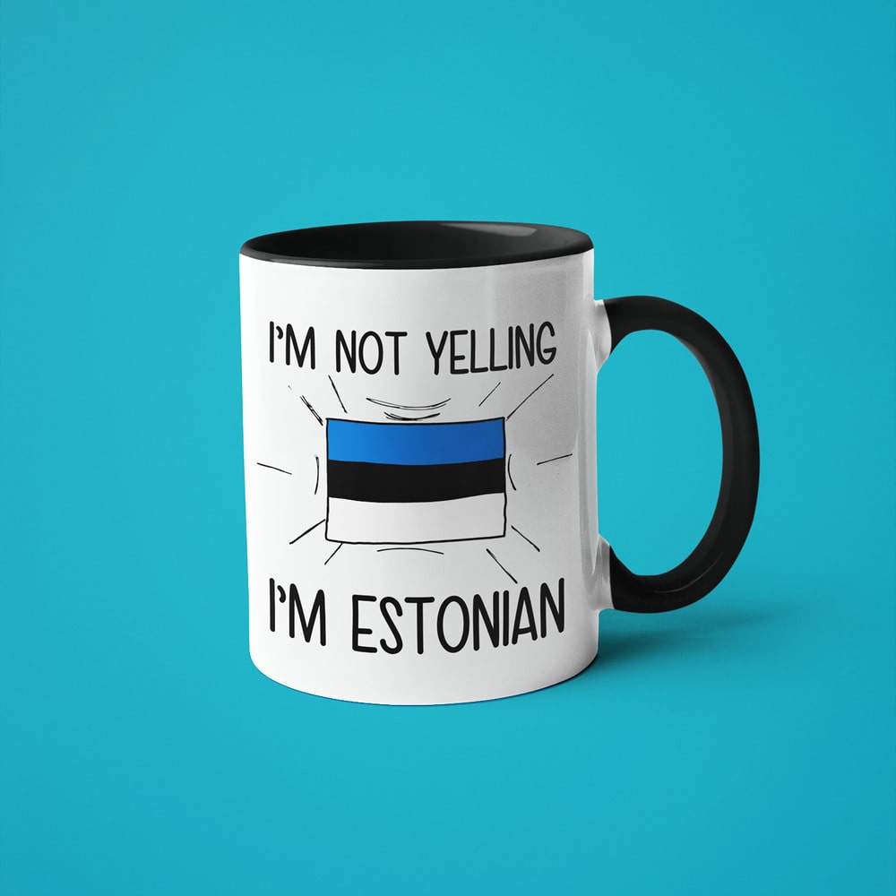 I'm Not Yelling I'm Estonian Coffee Mug - Funny Gift For Estonian - KayoMugs