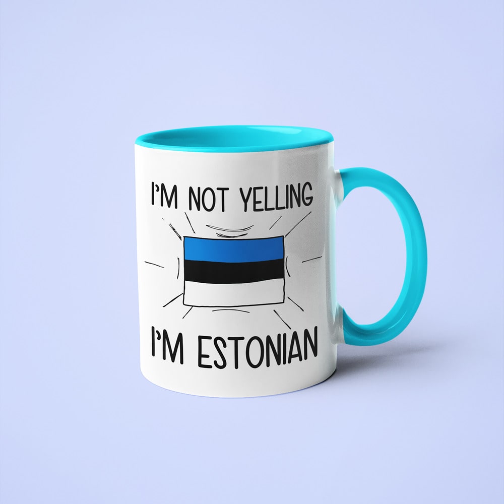 I'm Not Yelling I'm Estonian Coffee Mug - Funny Gift For Estonian - KayoMugs