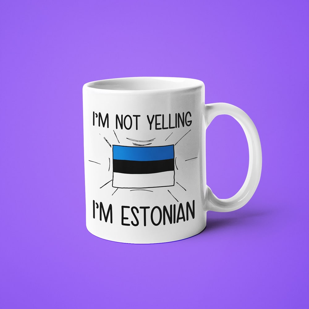 I'm Not Yelling I'm Estonian Coffee Mug - Funny Gift For Estonian - KayoMugs