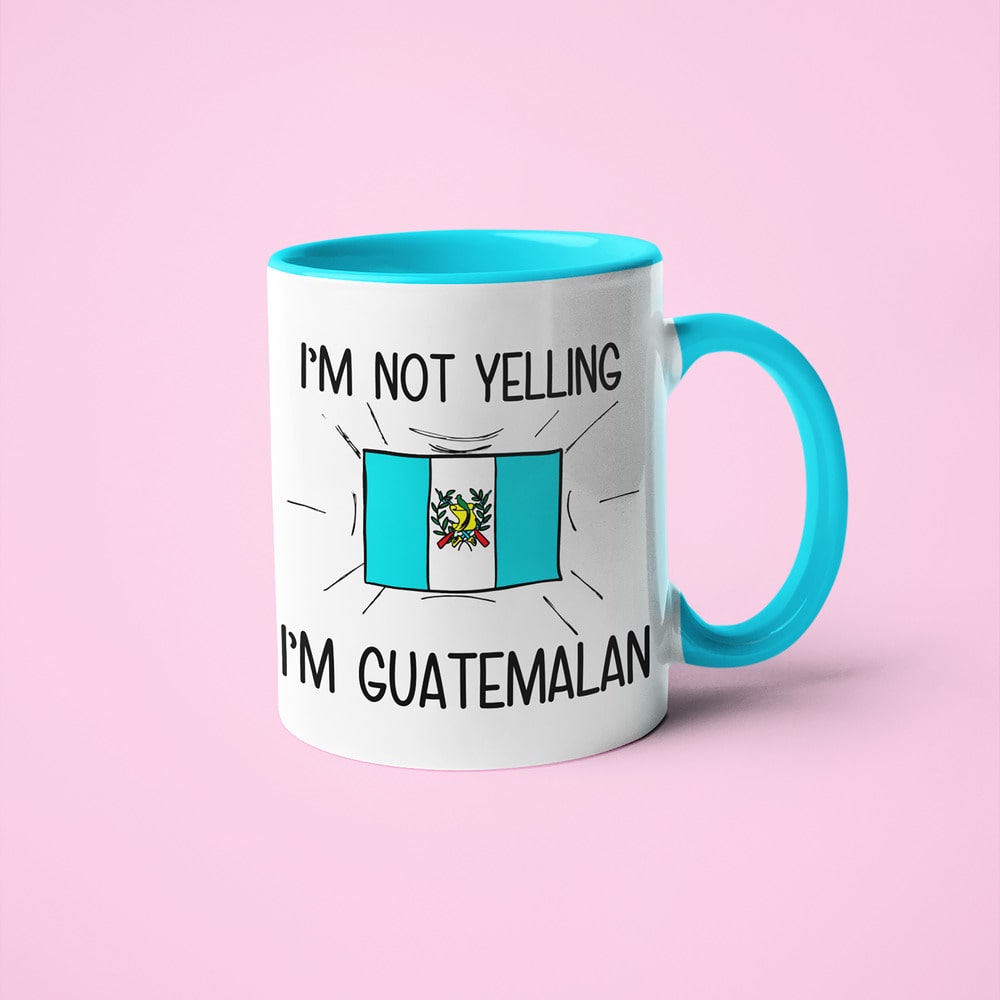I'm Not Yelling I'm Guatemalan Coffee Mug - Funny Gift For Guatemalan - KayoMugs