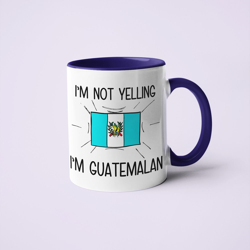 I'm Not Yelling I'm Guatemalan Coffee Mug - Funny Gift For Guatemalan - KayoMugs