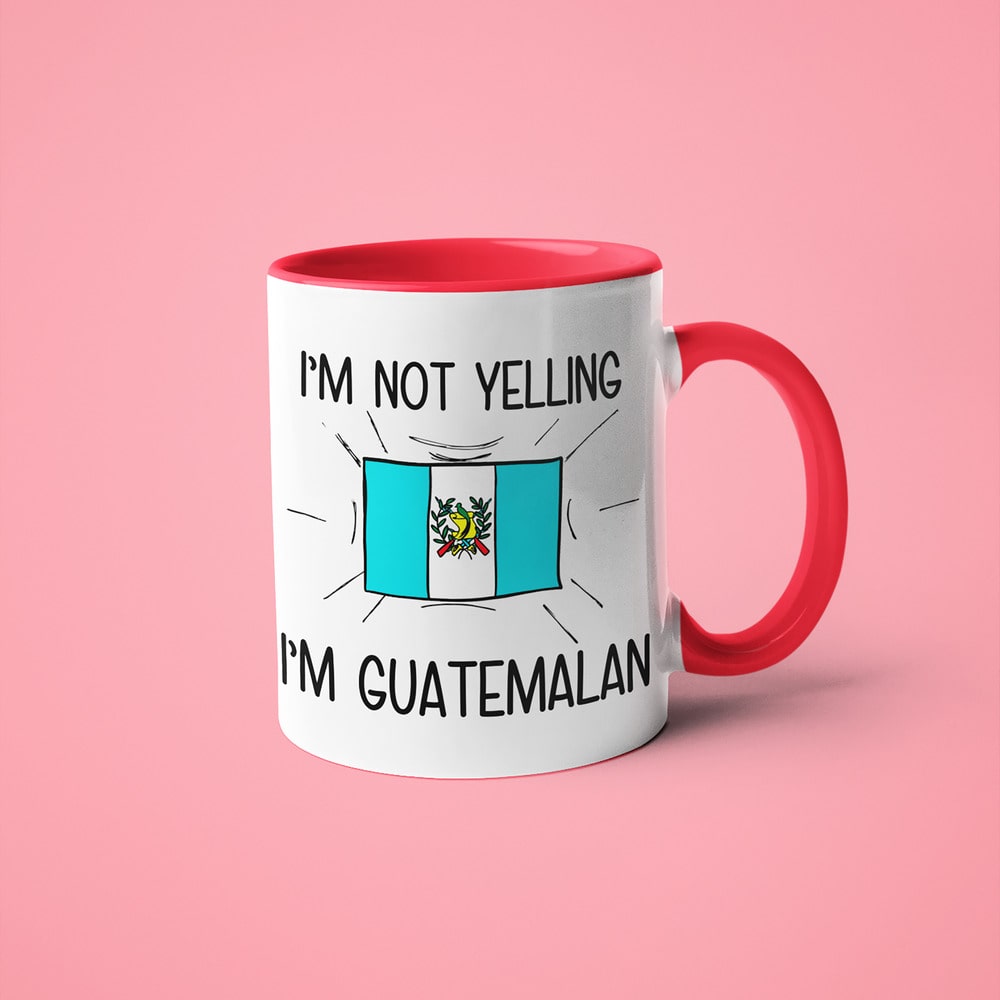 I'm Not Yelling I'm Guatemalan Coffee Mug - Funny Gift For Guatemalan - KayoMugs