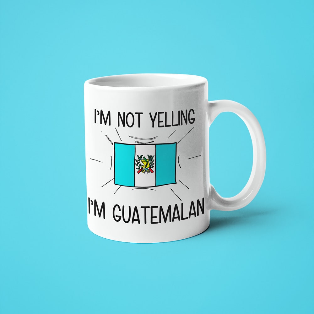 I'm Not Yelling I'm Guatemalan Coffee Mug - Funny Gift For Guatemalan - KayoMugs