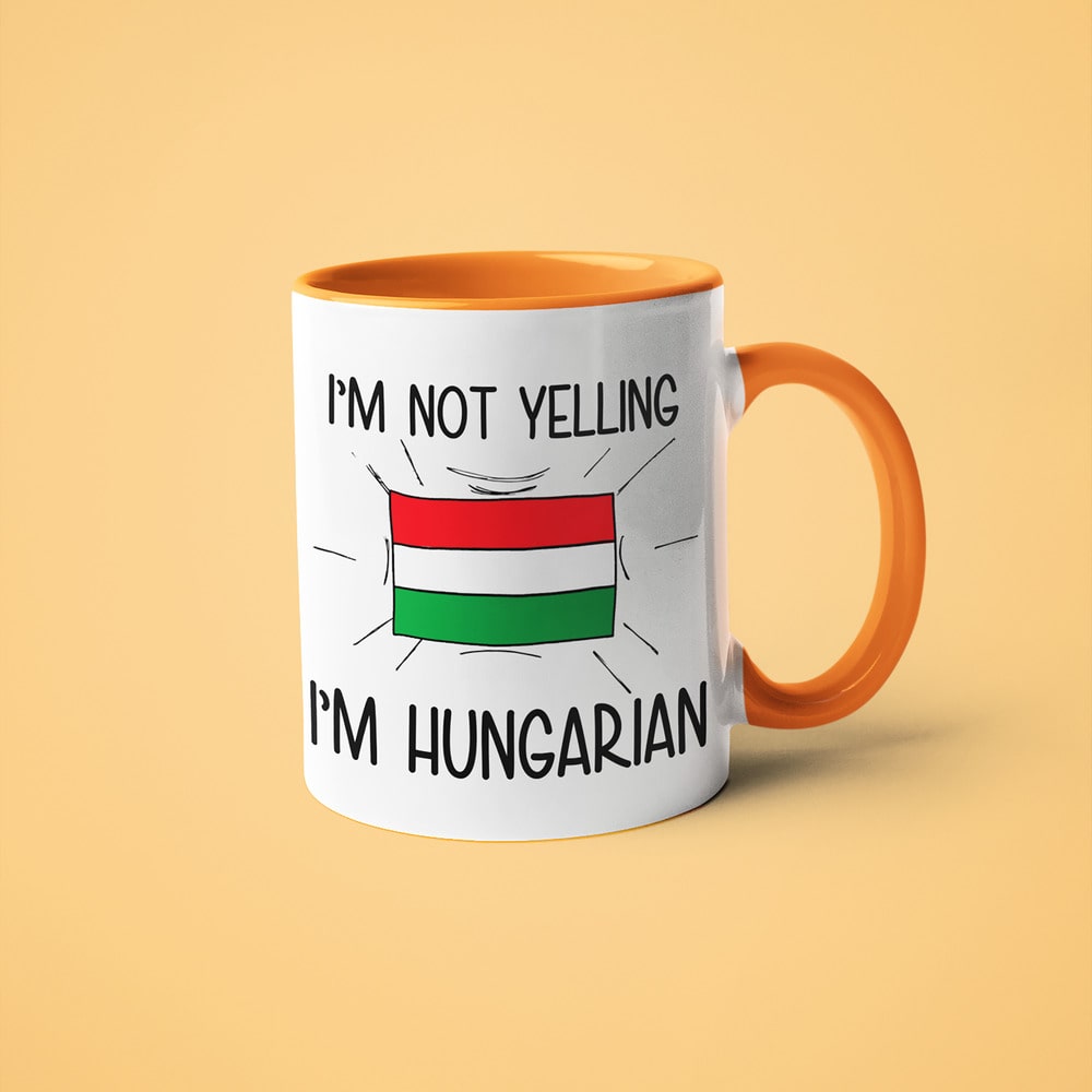 I'm Not Yelling I'm Hungarian Coffee Mug - Funny Gift For Hungarian - KayoMugs