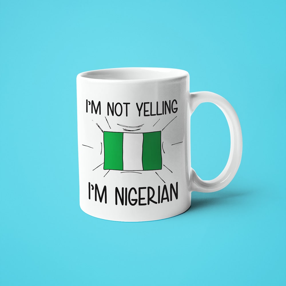 I'm Not Yelling I'm Nigerian Coffee Mug - Funny Gift For Nigerian - KayoMugs