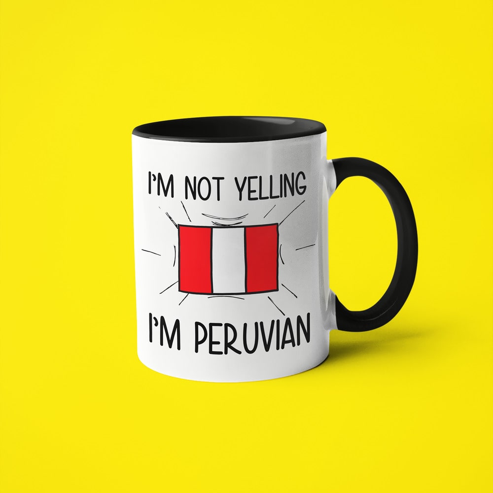 I'm Not Yelling I'm Peruvian Coffee Mug - Funny Gift For Peruvian - KayoMugs