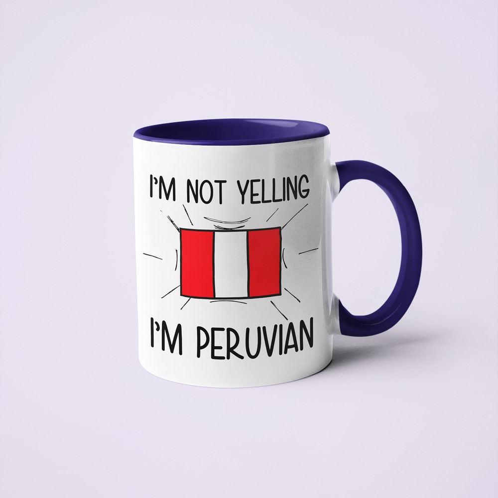 I'm Not Yelling I'm Peruvian Coffee Mug - Funny Gift For Peruvian - KayoMugs