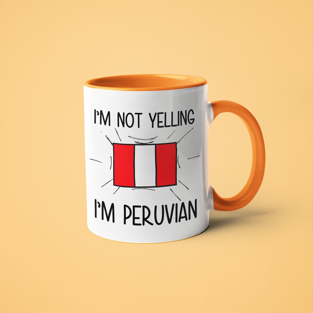 I'm Not Yelling I'm Peruvian Coffee Mug - Funny Gift For Peruvian - KayoMugs