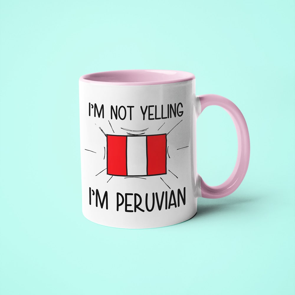I'm Not Yelling I'm Peruvian Coffee Mug - Funny Gift For Peruvian - KayoMugs