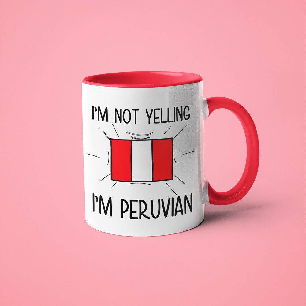 I'm Not Yelling I'm Peruvian Coffee Mug - Funny Gift For Peruvian - KayoMugs