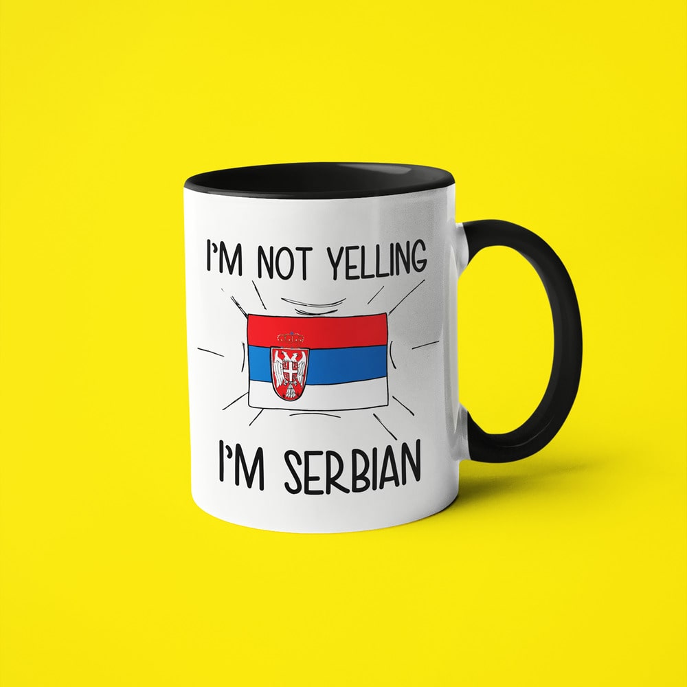 I'm Not Yelling I'm Serbian Coffee Mug - Funny Gift For Serbian - KayoMugs