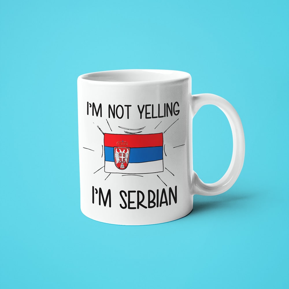 I'm Not Yelling I'm Serbian Coffee Mug - Funny Gift For Serbian - KayoMugs