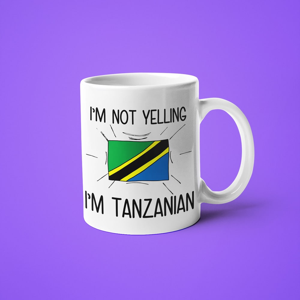 I'm Not Yelling I'm Tanzanian Coffee Mug - Funny Gift For Tanzanian - KayoMugs