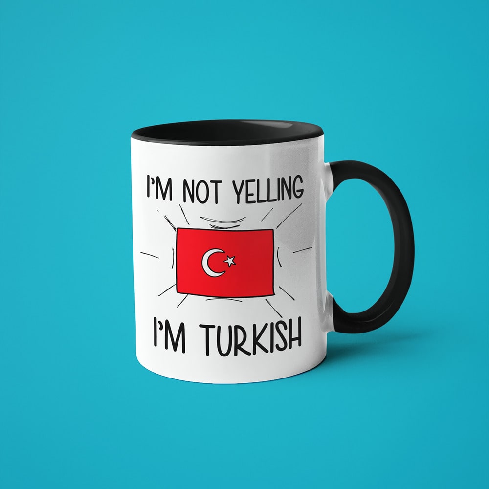 I'm Not Yelling I'm Turkish Coffee Mug - Funny Gift For Turkish - KayoMugs