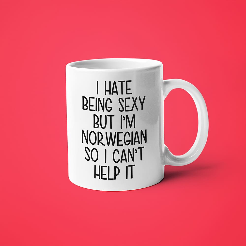 I Hate Being Sexy But I'am Norwegian So I Can't Help It Coffee Mug, Too Hot For Border Norwegian Mug - KayoMugs