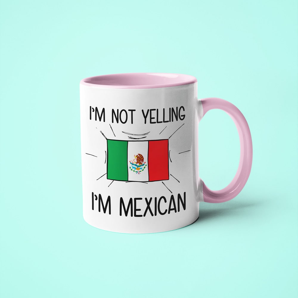 Mexican Loud And Proud Coffee Mug, I'm Not Yelling I'm Mexican Mug - KayoMugs