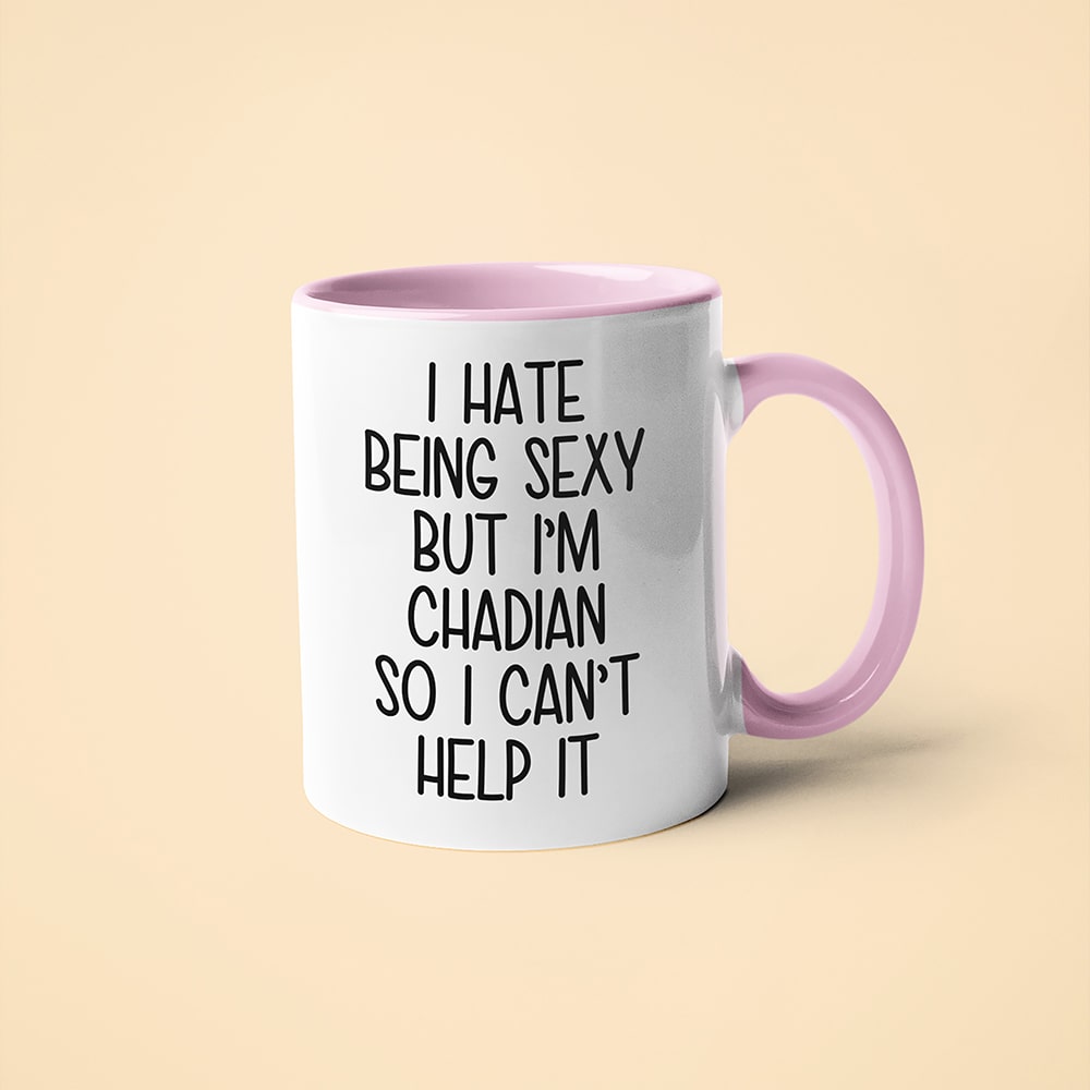 I Hate Being Sexy But I'am Chadian So I Can't Help It Coffee Mug, Too Hot For Border Chadian Mug - KayoMugs