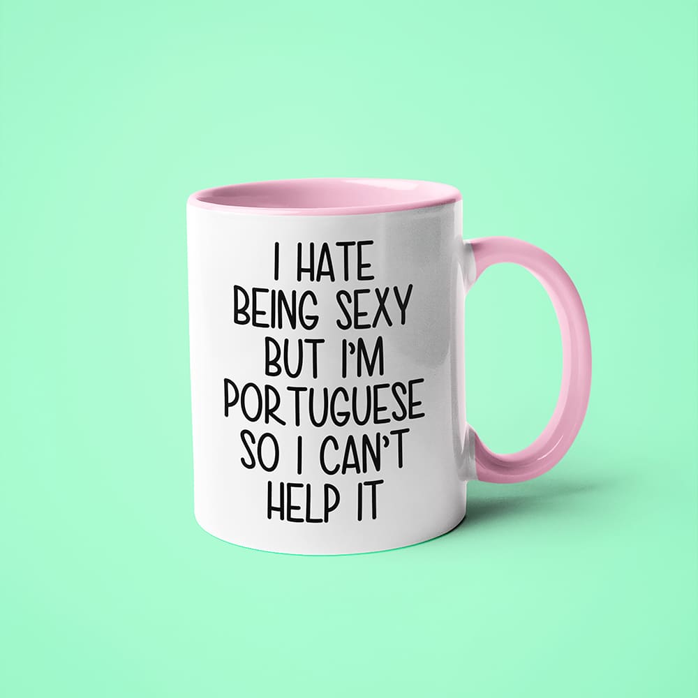 I Hate Being Sexy But I'am Portuguese So I Can't Help It Coffee Mug, Too Hot For Border Portuguese Mug - KayoMugs