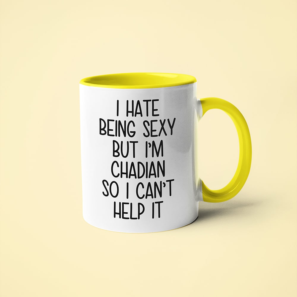 I Hate Being Sexy But I'am Chadian So I Can't Help It Coffee Mug, Too Hot For Border Chadian Mug - KayoMugs