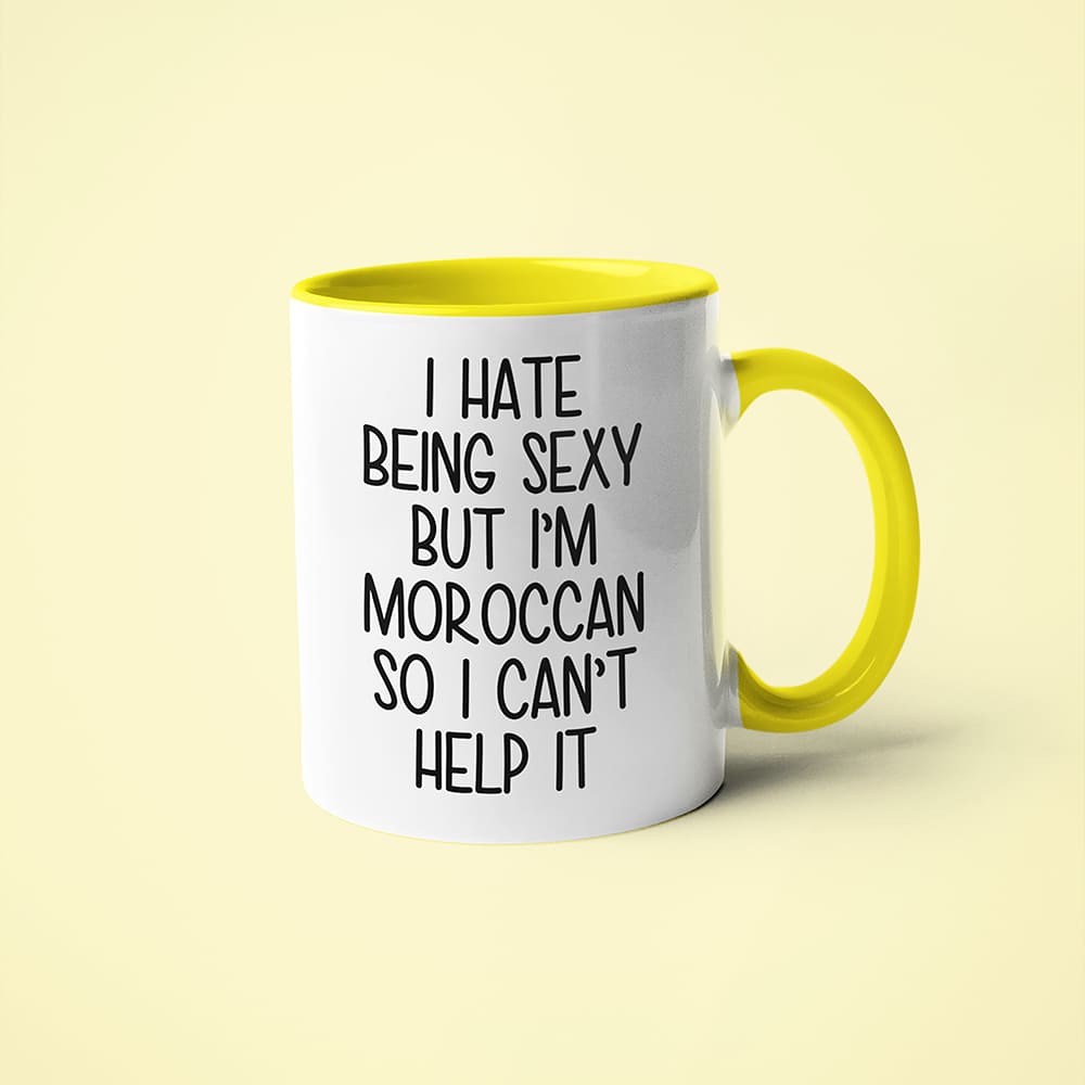 I Hate Being Sexy But I'am Moroccan So I Can't Help It Coffee Mug, Too Hot For Border Moroccan Mug - KayoMugs