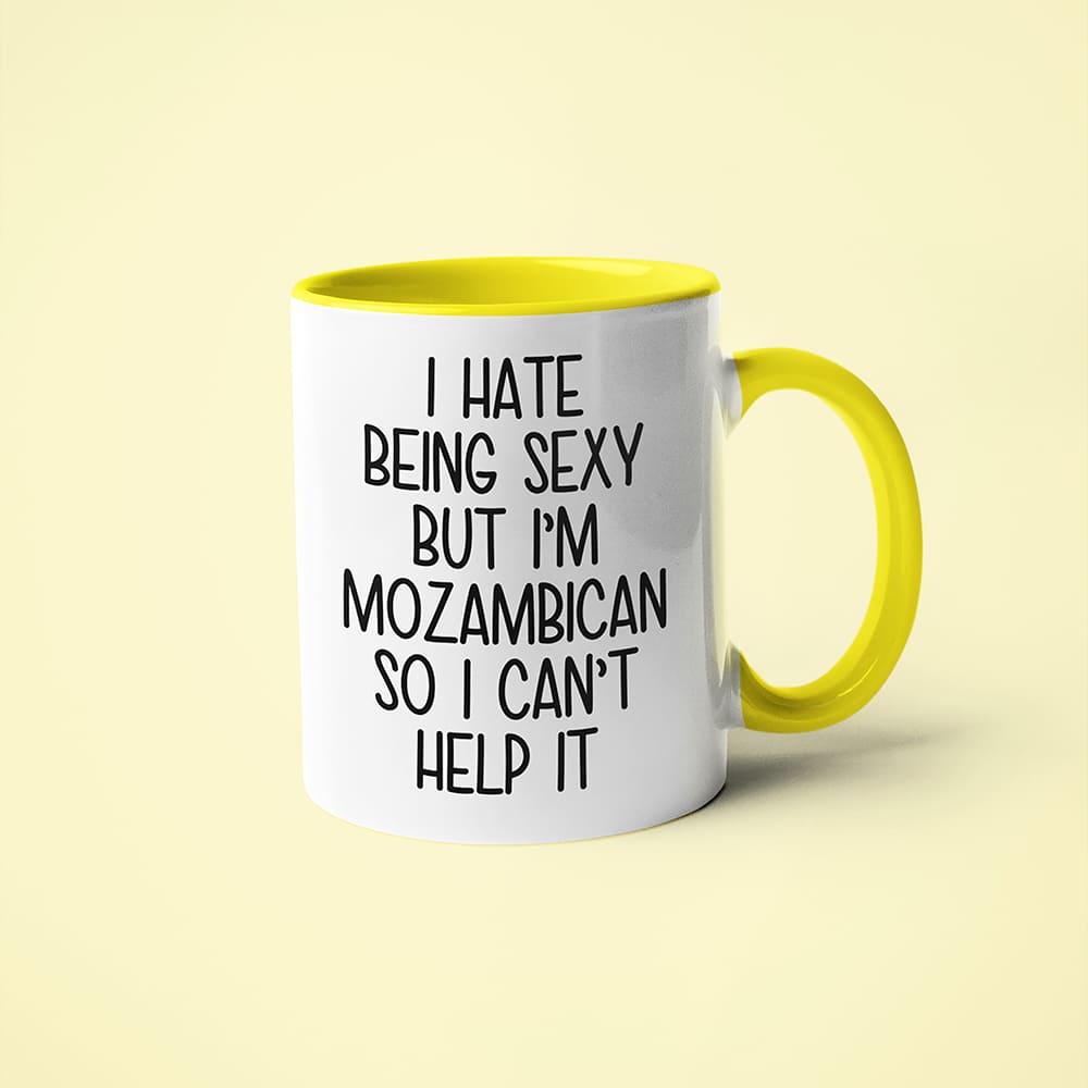 I Hate Being Sexy But I'am Mozambican So I Can't Help It Coffee Mug, Too Hot For Border Mozambican Mug - KayoMugs