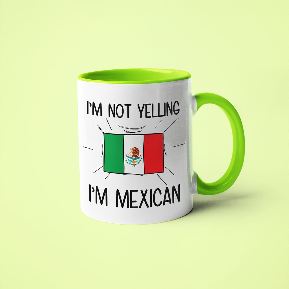 Mexican Loud And Proud Coffee Mug, I'm Not Yelling I'm Mexican Mug - KayoMugs