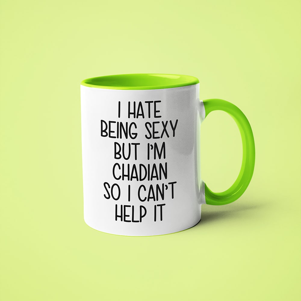 I Hate Being Sexy But I'am Chadian So I Can't Help It Coffee Mug, Too Hot For Border Chadian Mug - KayoMugs