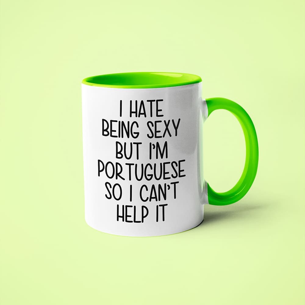 I Hate Being Sexy But I'am Portuguese So I Can't Help It Coffee Mug, Too Hot For Border Portuguese Mug - KayoMugs