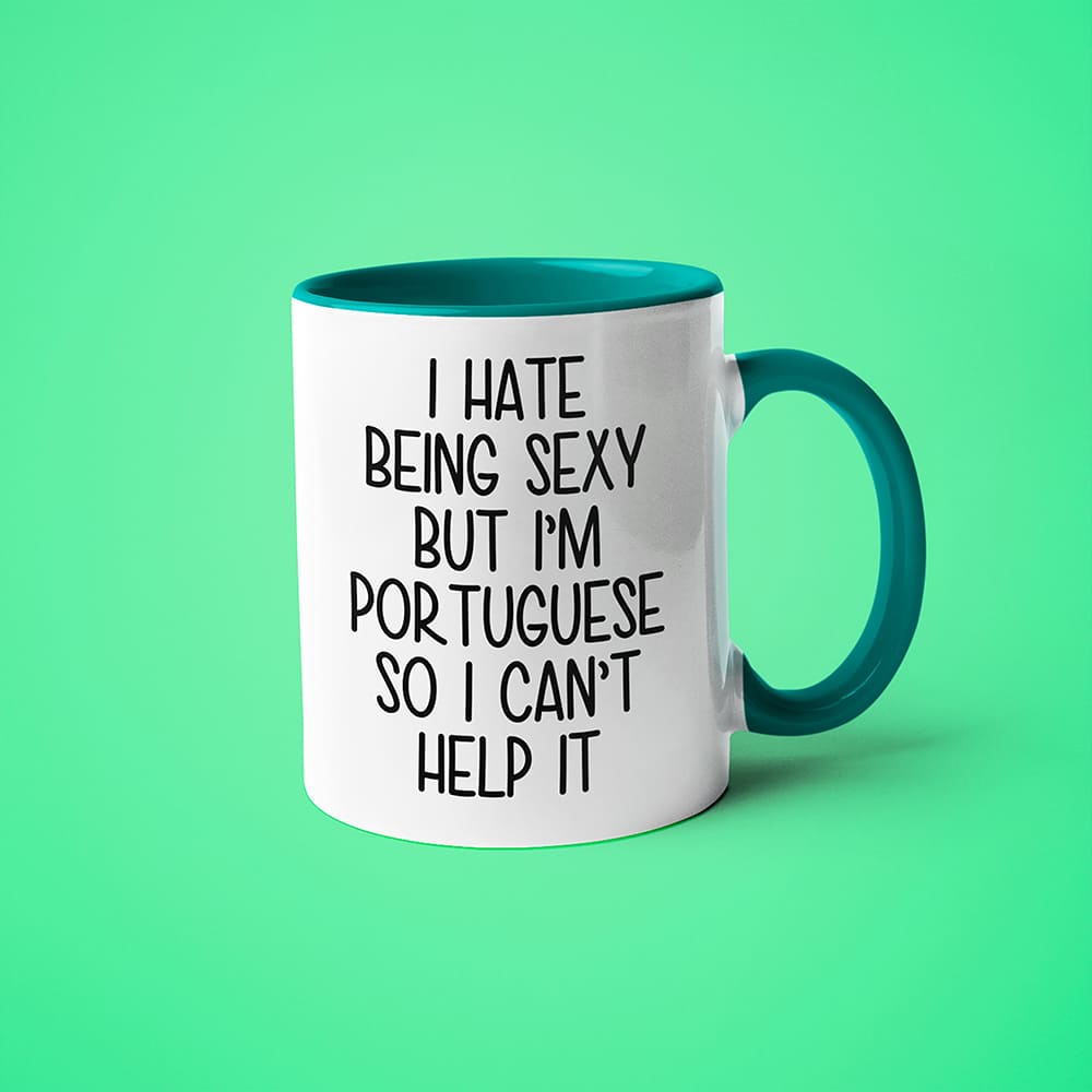 I Hate Being Sexy But I'am Portuguese So I Can't Help It Coffee Mug, Too Hot For Border Portuguese Mug - KayoMugs