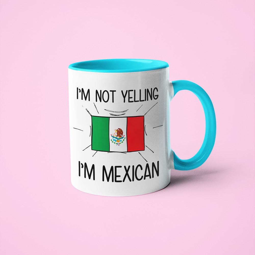 Mexican Loud And Proud Coffee Mug, I'm Not Yelling I'm Mexican Mug - KayoMugs