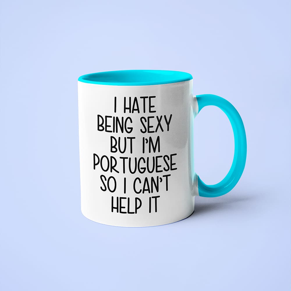 I Hate Being Sexy But I'am Portuguese So I Can't Help It Coffee Mug, Too Hot For Border Portuguese Mug - KayoMugs