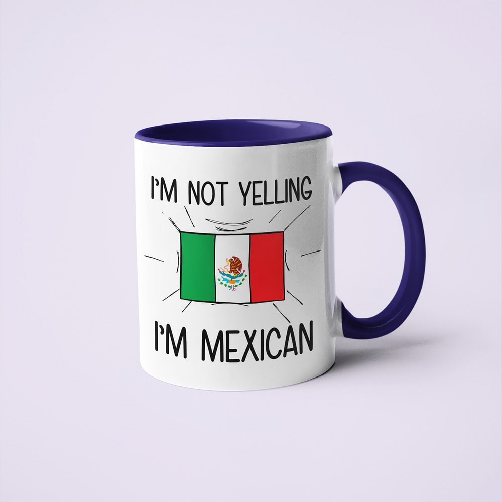 Mexican Loud And Proud Coffee Mug, I'm Not Yelling I'm Mexican Mug - KayoMugs